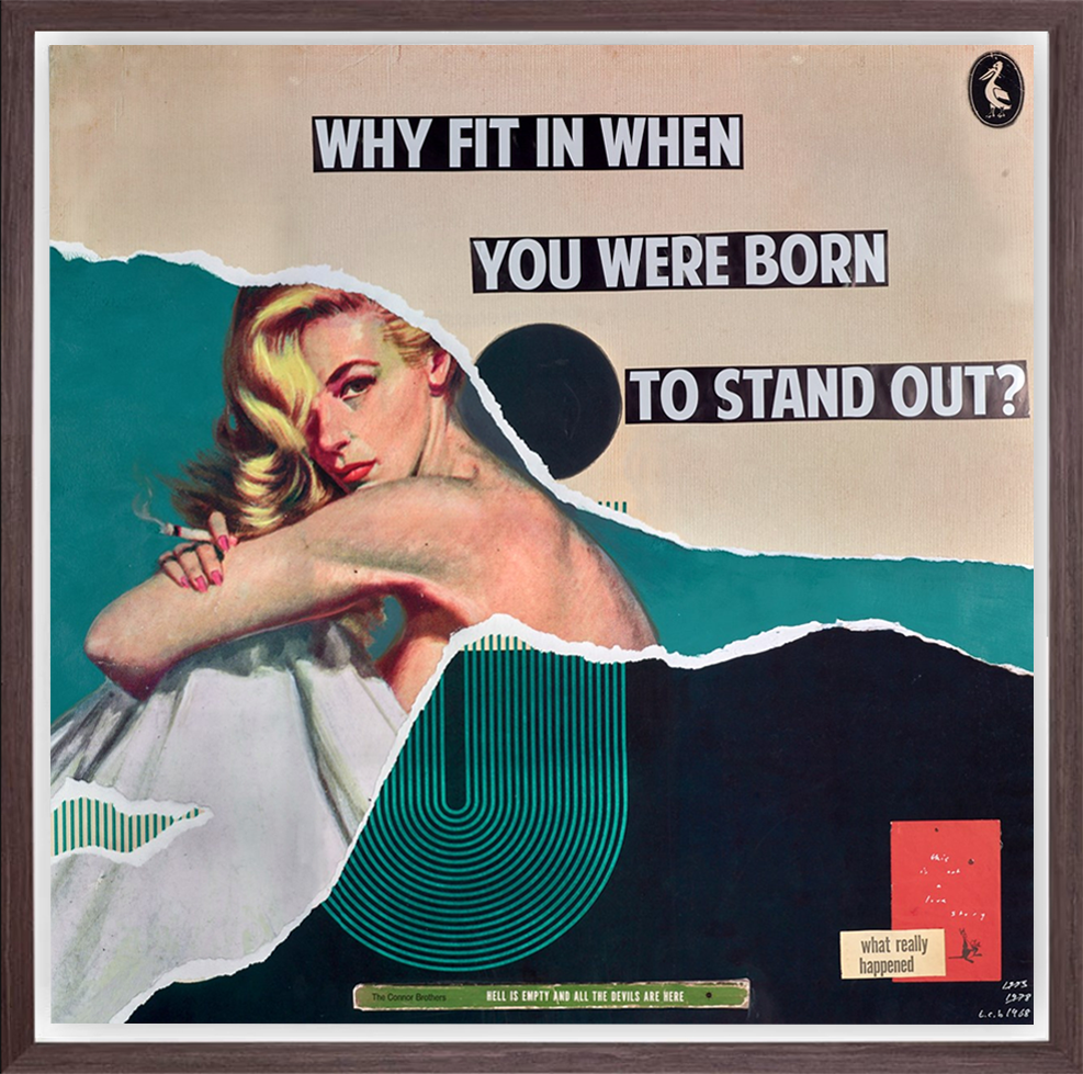 Why Fit In When You Were Born To Stand Out
