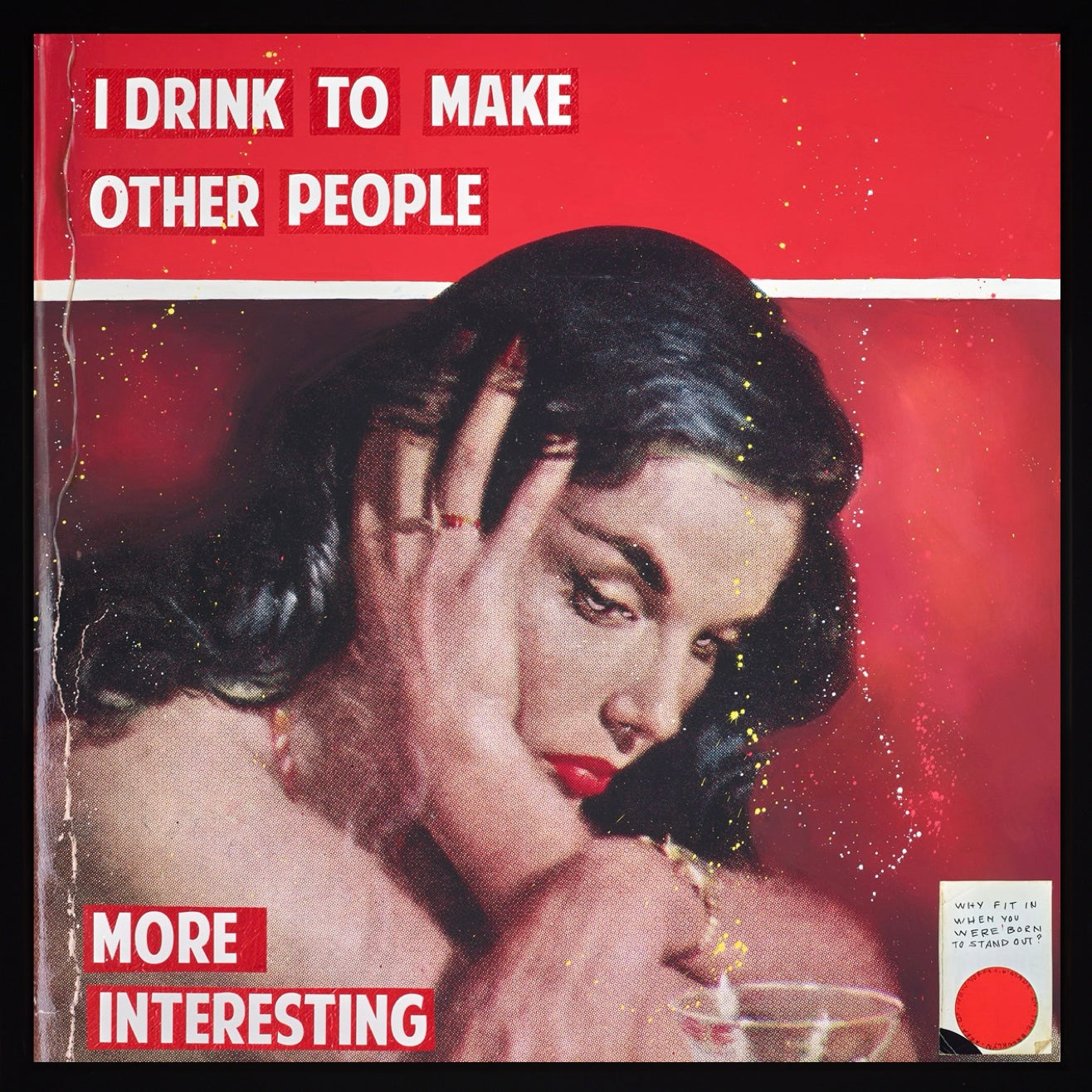 I Drink To Make Other People More Interesting